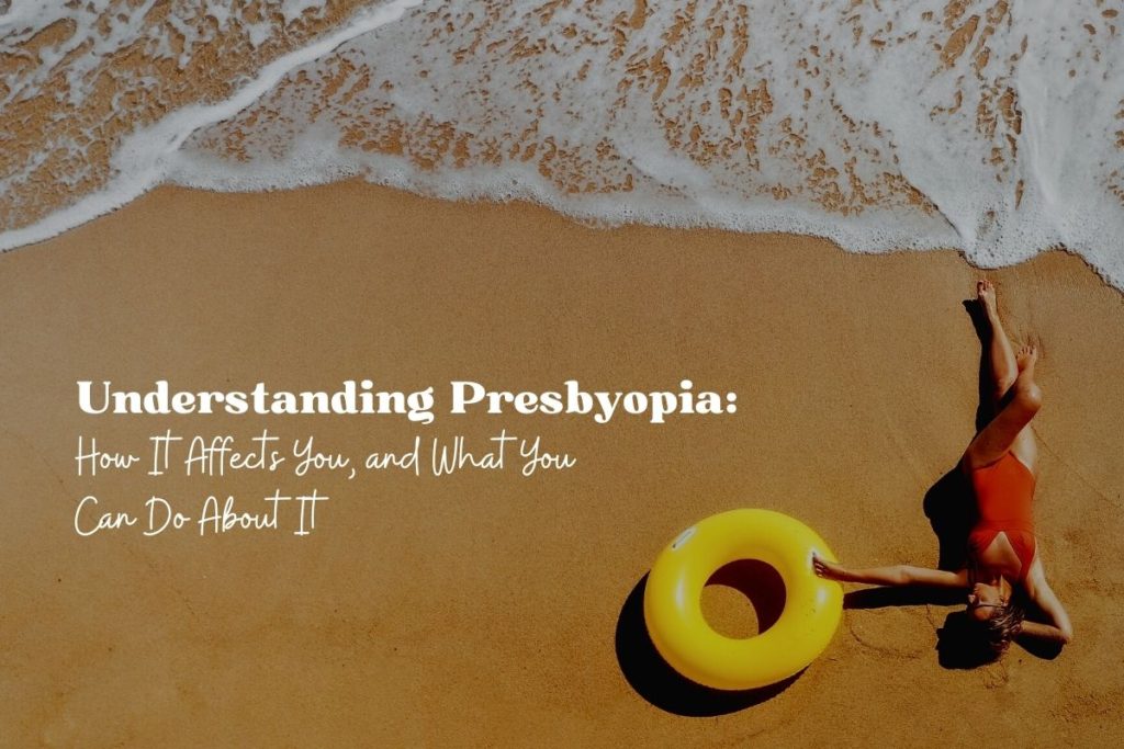 what-is-presbyopia-and-what-can-you-do-to-deal-with-it